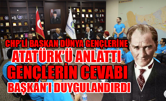 CHP'li Başkan dünya gençlerine Atatürk'ü anlattı