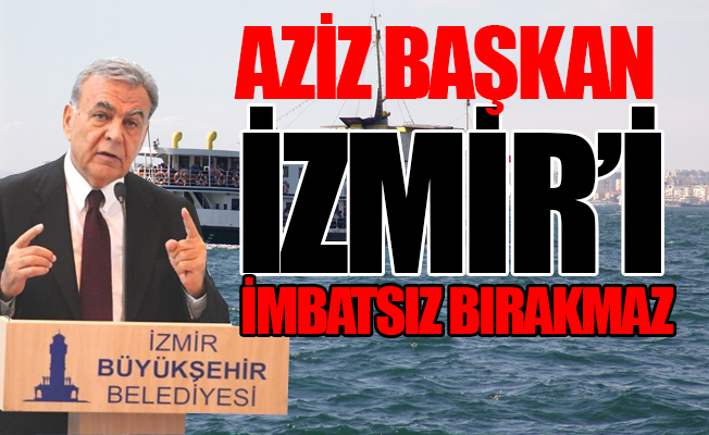 İzmir halkı ve deniz işçileri Kocaoğlu'ndan müjde bekliyor