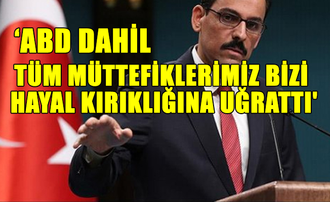 Sözcü Kalın, S-400'den, İsrail krizine bir çok konuyu değerlendirdi