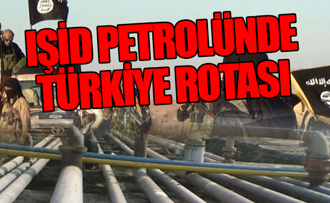 IŞİD petrolünde Türkiye'nin de adını geçirdiler