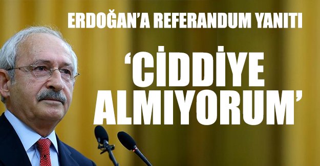 Kılıçdaroğlu'ndan 'AB için referandum' önerisine yorum: Ciddiye almıyorum