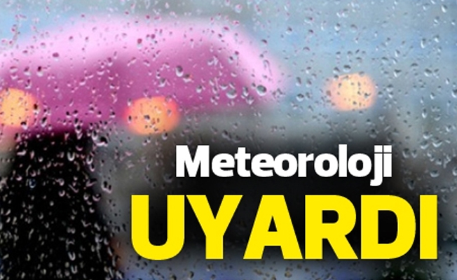 Meteoroloji o ili uyardı