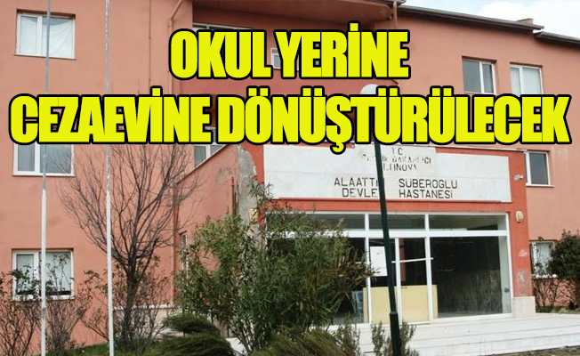 Halkın bağışıyla hastane yapılmıştı şimdi cezaevi olacak!