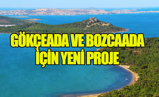 Gökçeada ve Bozcaada için flaş karar!