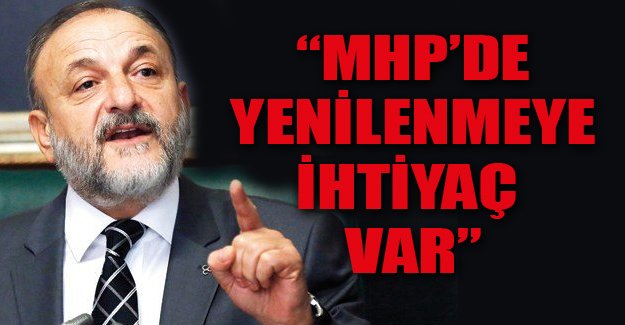 Oktay Vural: MHP'de yenilenmeye ihtiyaç var
