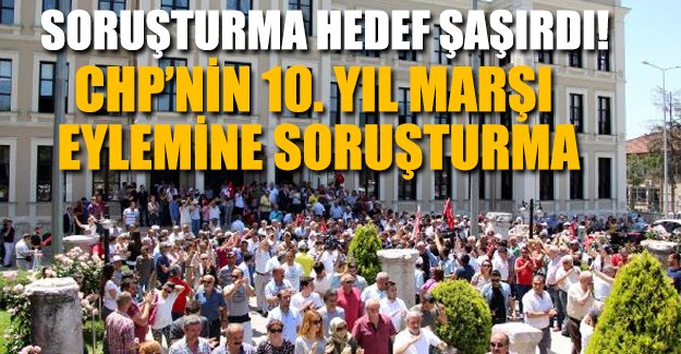 CHP'nin 10'uncu Yıl Marşı eylemine inceleme