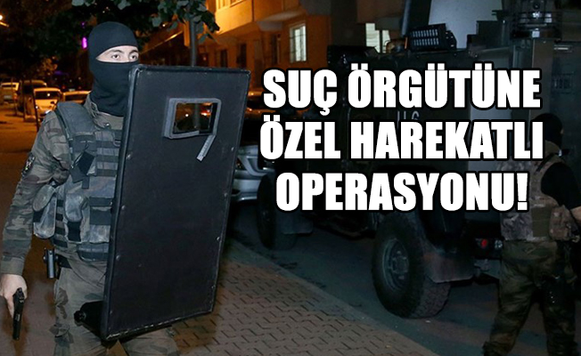 Çeteye operasyon