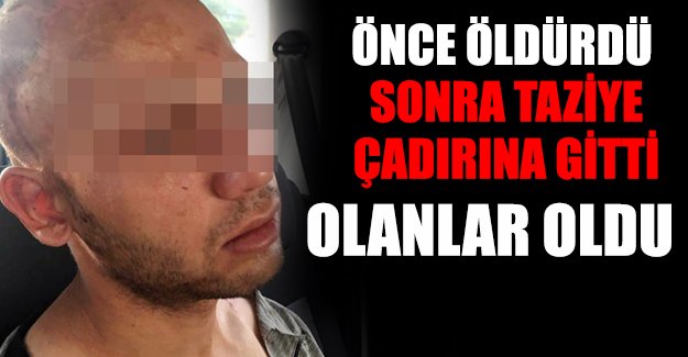 Öldürdüğü baldızının taziye çadırına gidince…