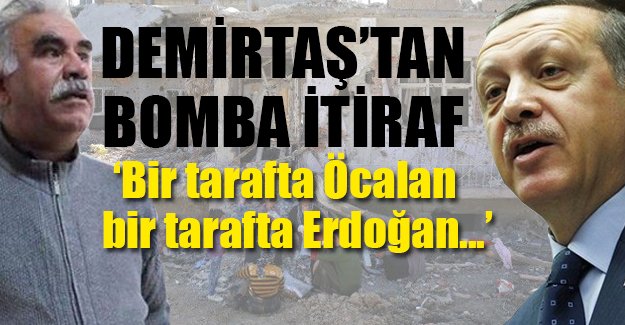 Demirtaş'tan bomba itiraf