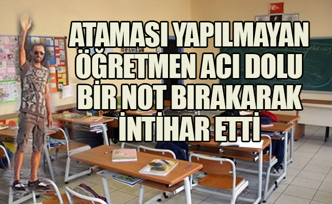 Ataması yapılmayan bir öğretmen daha intihar etti