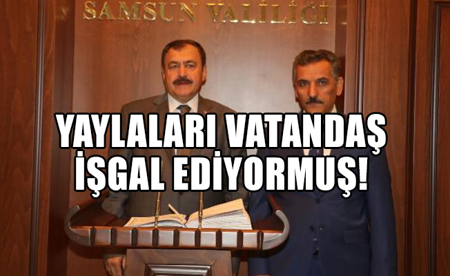Orman Bakanı yaylalardaki sıkıntıyı çok yanlış anlamış...
