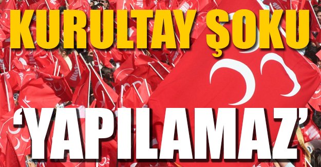MHP'de kurultay şoku