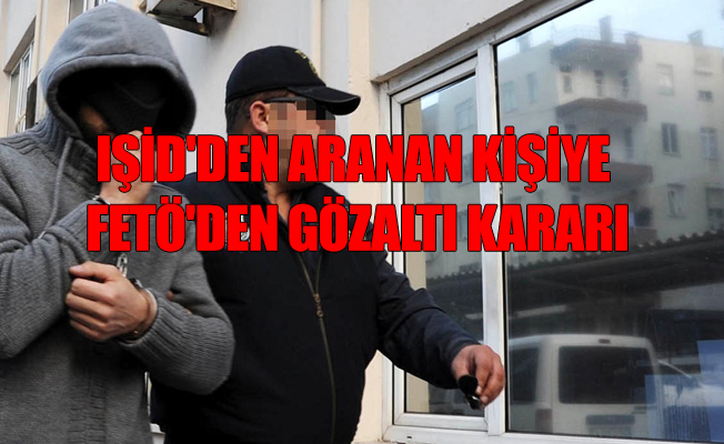 Aranan IŞİD'çi, FETÖ'cüyle 12 kere mesajlaştı iddiası