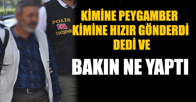 'Beni peygamber gönderdi' dedi, 5 kişiyi dolandırdı