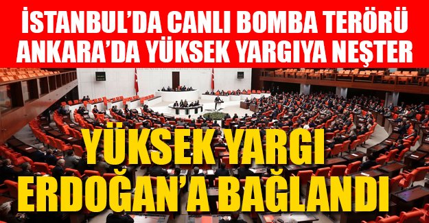 İstanbul'da canlı bomba terörü, Ankara'da 'yüksek yargıya neşter'