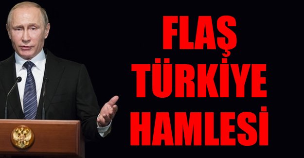 Rusya lideri Putin'den flaş 'Türkiye' hamlesi