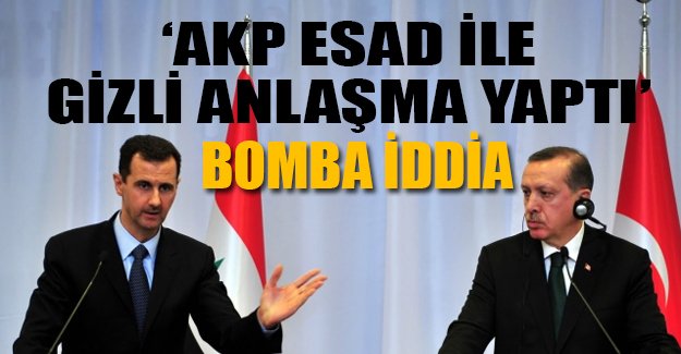 'AKP, Esad ile gizli anlaşma yaptı'