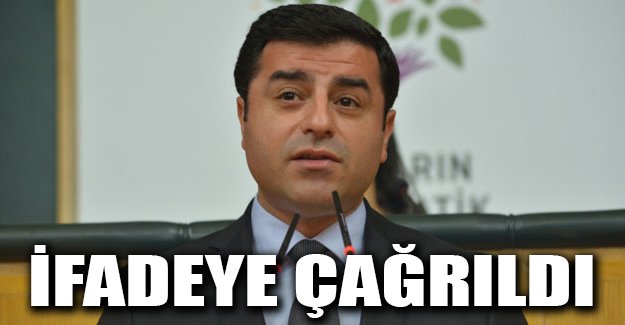 Demirtaş ifadeye çağrıldı