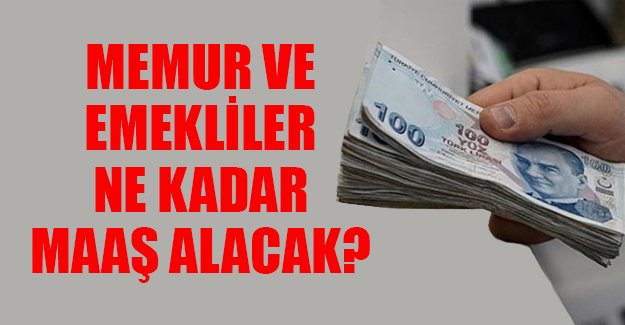 Memur ve emekliler Temmuz'da ne kadar zam alacak?