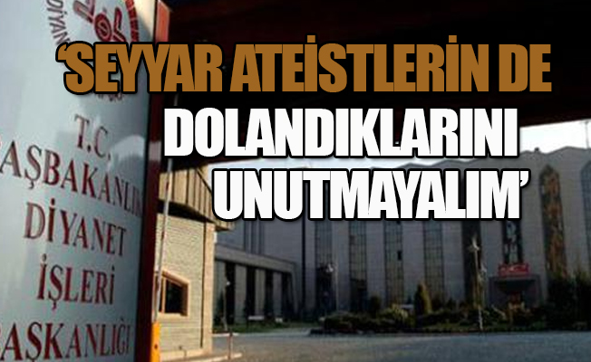 Diyanet deizm, ateizm ve nihilizm konularını işledi!