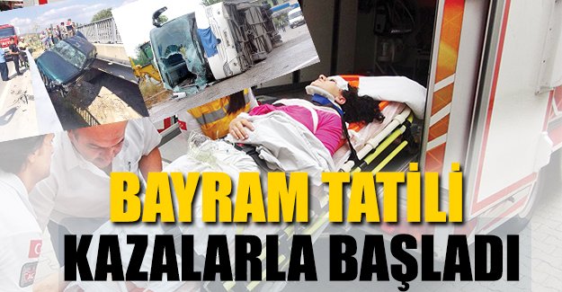 Bayram tatili kazalarla başladı