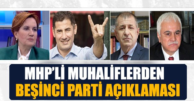 MHP'li muhalifler toplandı: Beşinci parti açıklaması