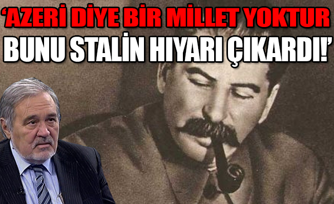 İlber Ortaylı'dan, Stalin ve Azeri yorumu!