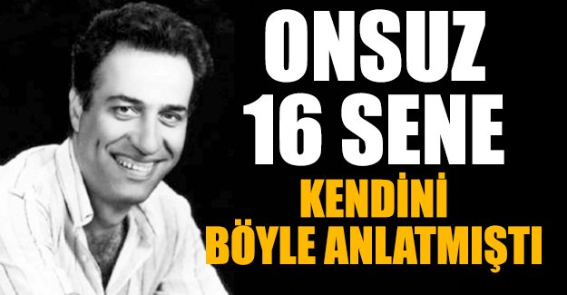 Kemal Sunal'sız 16 yıl