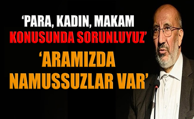 Dilipak: Aramızda namussuzlar da var