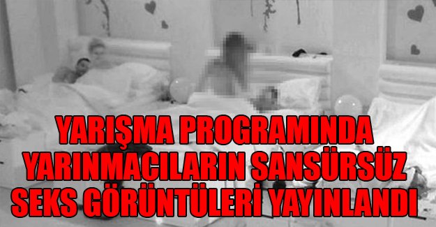Yarışma programında yarışmacıların sansürsüz seks görüntüleri yayınlandı