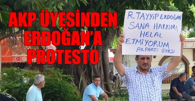 AKP üyesinden protesto: R.Tayyip Erdoğan, sana hakkımı helal etmiyorum
