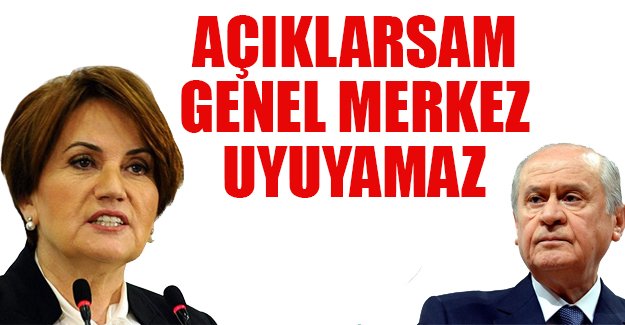 Meral Akşener: Açıklarsam genel merkez bu gece uyuyamaz
