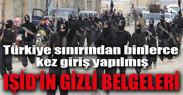 IŞİD'in gizli belgeleri: Türkiye'den binlerce kez giriş yapıldı