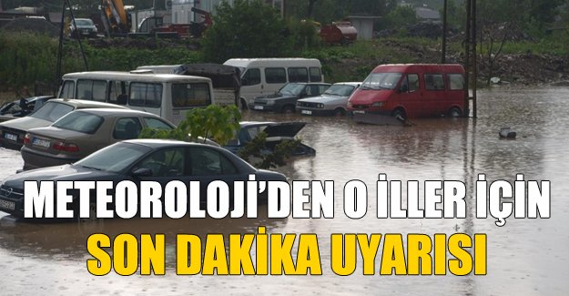 Meteoroloji'den o bölgeler için yeni uyarı