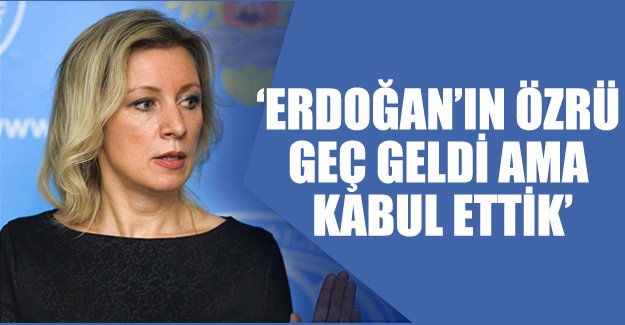 Rusya: Türkiye'nin özrü geç geldi ama kabul ettik