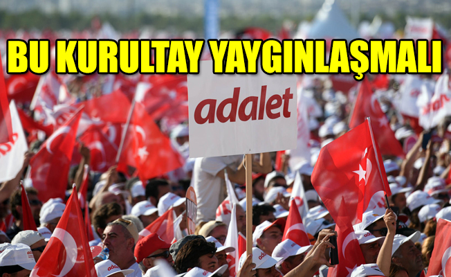 Adalet kurultayı aşağıdan gelen sesleri duyuracak!