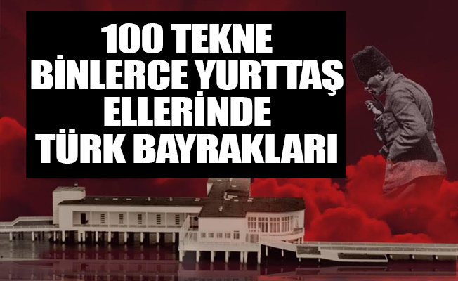 100 tekne ile Atatürk ve Zafer Kahramanlarına gidiyorlar
