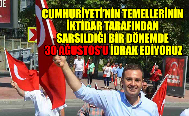 CHP'li Akın'dan anlamlı 30 Ağustos mesajı