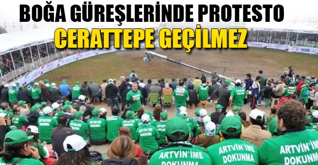 Boğa güreşlerinde protesto: Cerattepe geçilmez, Artvin halkı yenilmez!