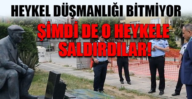 Heykel düşmanlığı bitmiyor!