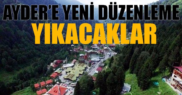 Ayder'de 158 yapı için yıkım kararı