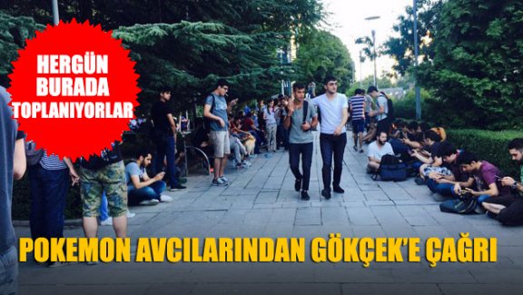 Pokemon avcılarından Gökçek'e çağrı
