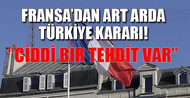 Fransa İstanbul ve Ankara'daki elçilik binaları ikinci bir emre kadar kapatıldı