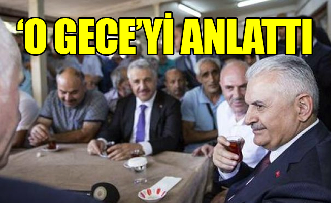 Başbakan, 15 Temmuz gecesi verdiği talimatı açıkladı