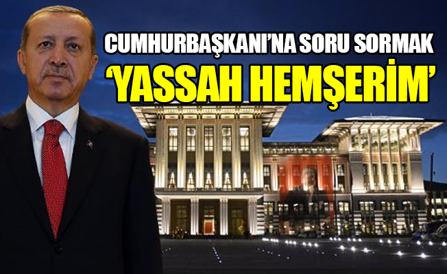 Hükümetten şaşırtan yanıt: Cumhurbaşkanı ile ilgili soru sorulamaz