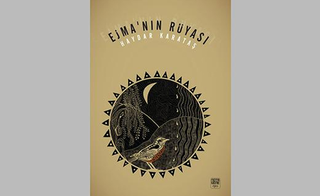 Haydar Karataş'tan bir Dersim romanı daha: Ejma'nın Rüyası