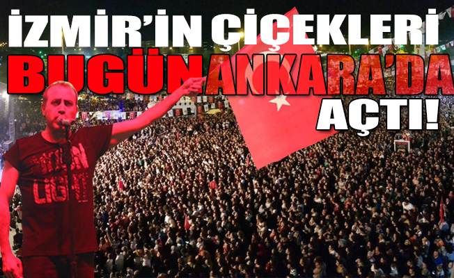 Ankara bugün 2'nci kez İzmir Marşı ile sallandı!