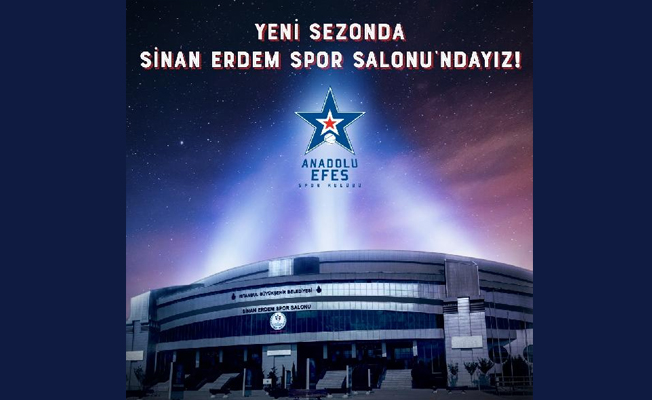 Anadolu Efes iç saha maçlarını Sinan Erdem Spor Salonu'nda oynayacak