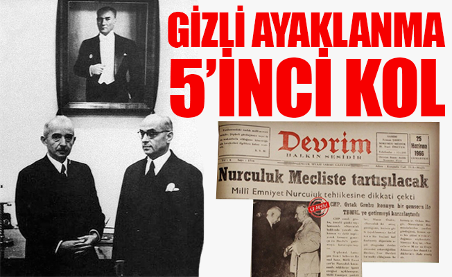 İsmet İnönü FETÖ'yü 50 yıl önce ortaya çıkardı