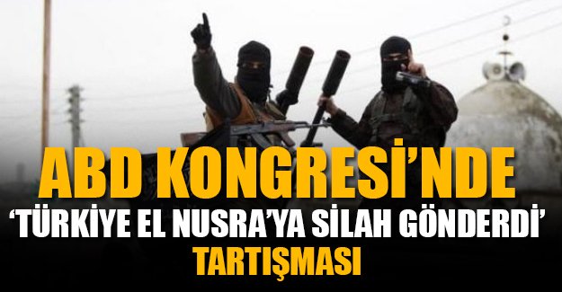 ABD Kongresi'nde 'Türkiye, El Nusra'ya silah gönderdi' tartışması